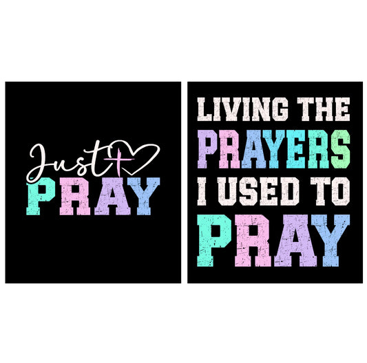 Just Pray DTF Transfer - "Living the Prayers I Used to Pray" Design