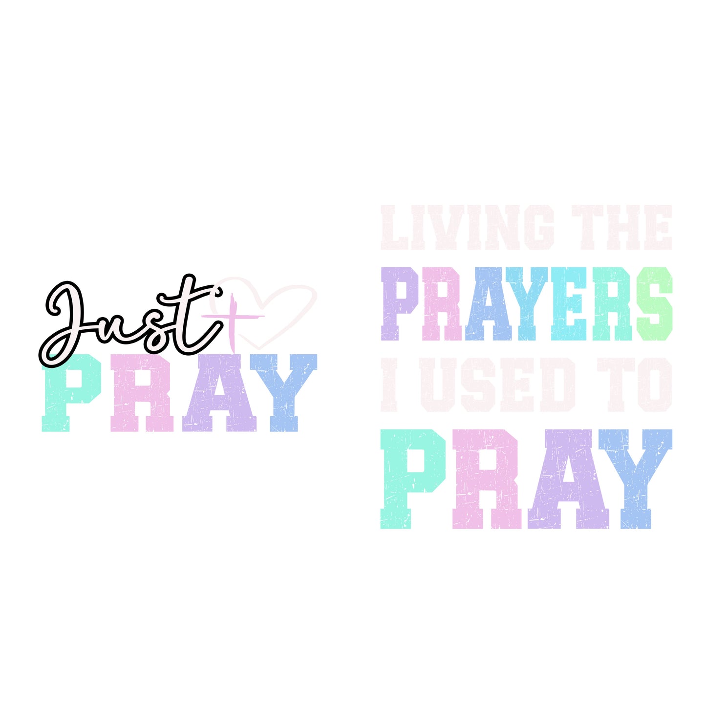 Just Pray DTF Transfer - "Living the Prayers I Used to Pray" Design